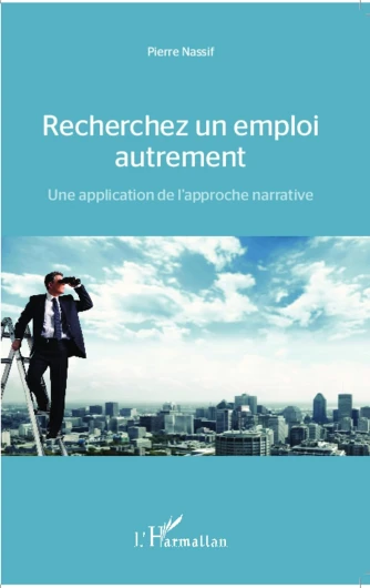 Recherchez un emploi autrement: Une application de l'approche narrative