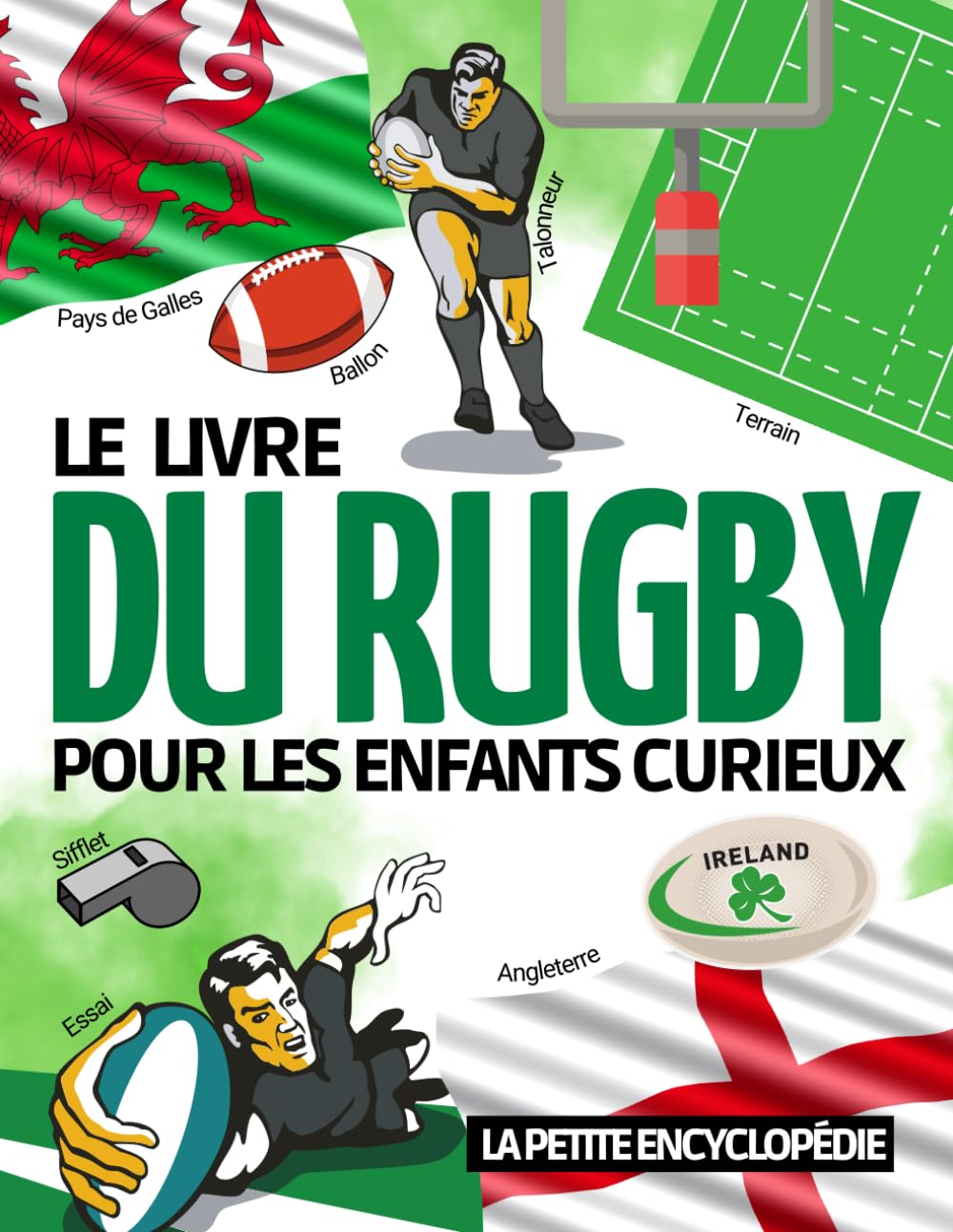 Le livre du Rugby: La petite encyclopédie du rugby pour les enfants de 7 à 12 ans - Découvrir et tout savoir sur le règlement les compétitions les .. - les joueurs - Magazine éducatif spécial sport