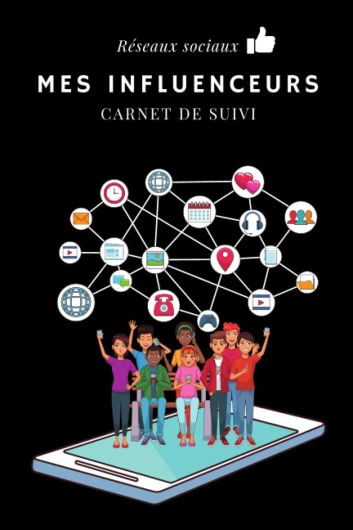 Réseaux sociaux - Mes Influenceurs: Carnet de suivi à compléter - Journal de suivi des influenceurs sur les réseaux sociaux - Carnet de notes.