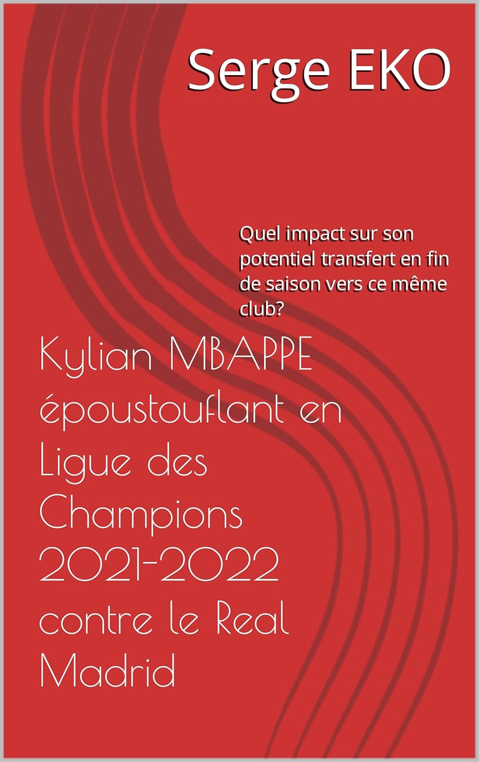 Kylian MBAPPE époustouflant en Ligue des Champions 2021-2022 contre le Real Madrid: quel impact sur son potentiel transfert en fin de saison vers ce même club?