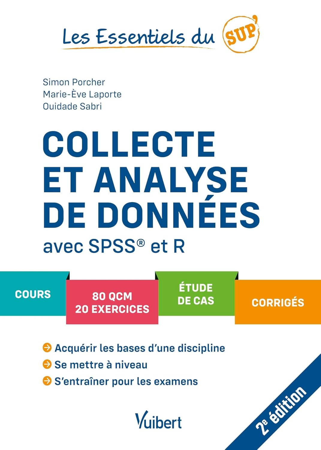 Collecte et analyse de données avec SPSS et R: Cours - QCM - Exercices - Etude de cas - Corrigés