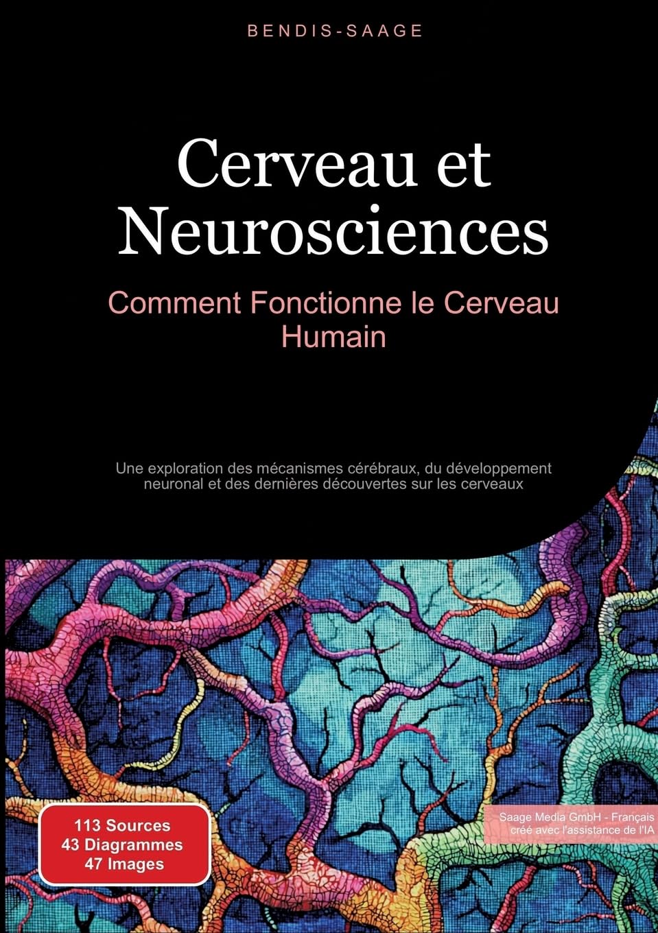 Cerveau et Neurosciences: Comment Fonctionne le Cerveau Humain: Une exploration des mécanismes cérébraux, du développement neuronal et des dernières découvertes sur les cerveaux