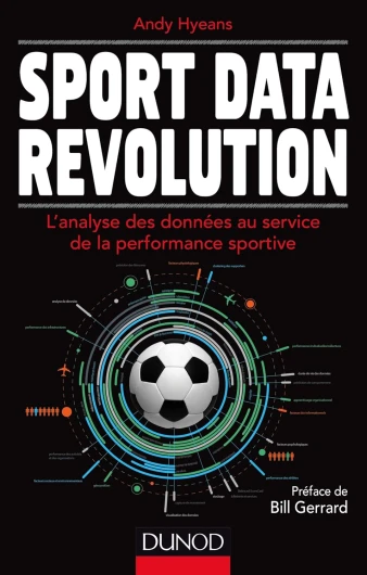 Sport Data Revolution : L'analyse des données au service de la performance sportive (Hors Collection)