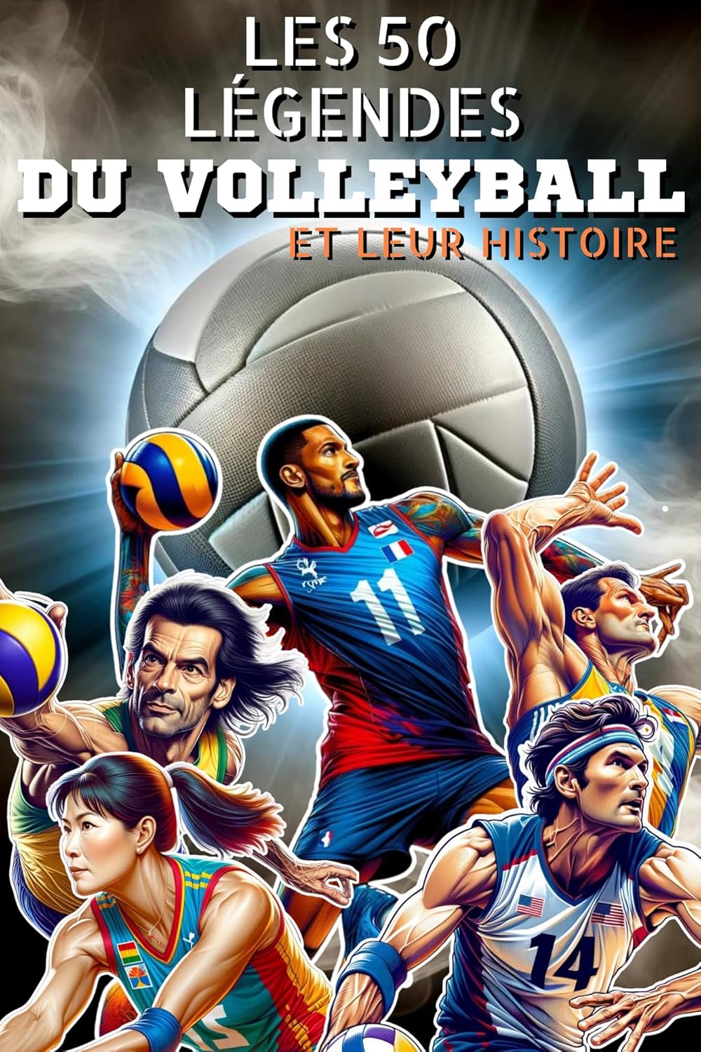 Les 50 légendes du volleyball et leur histoire (La série des 50 légendes du sport)