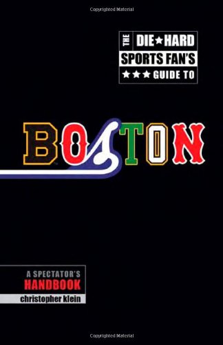 The Die-hard Sports Fan's Guide to Boston