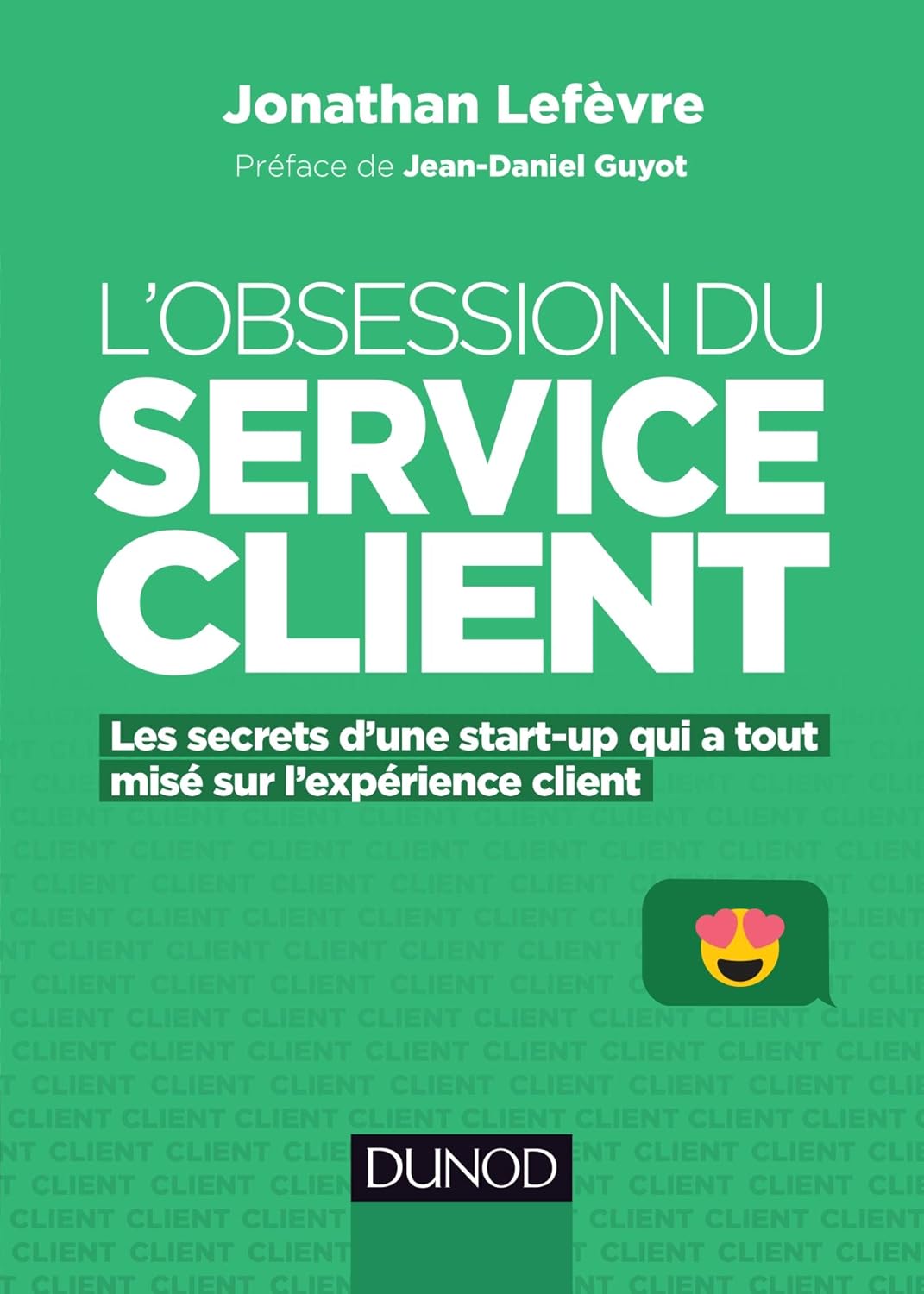 L'obsession du service client - Les secrets d'une start-up qui a tout misé sur l'expérience client: Les secrets d'une start-up qui a tout misé sur l'expérience client