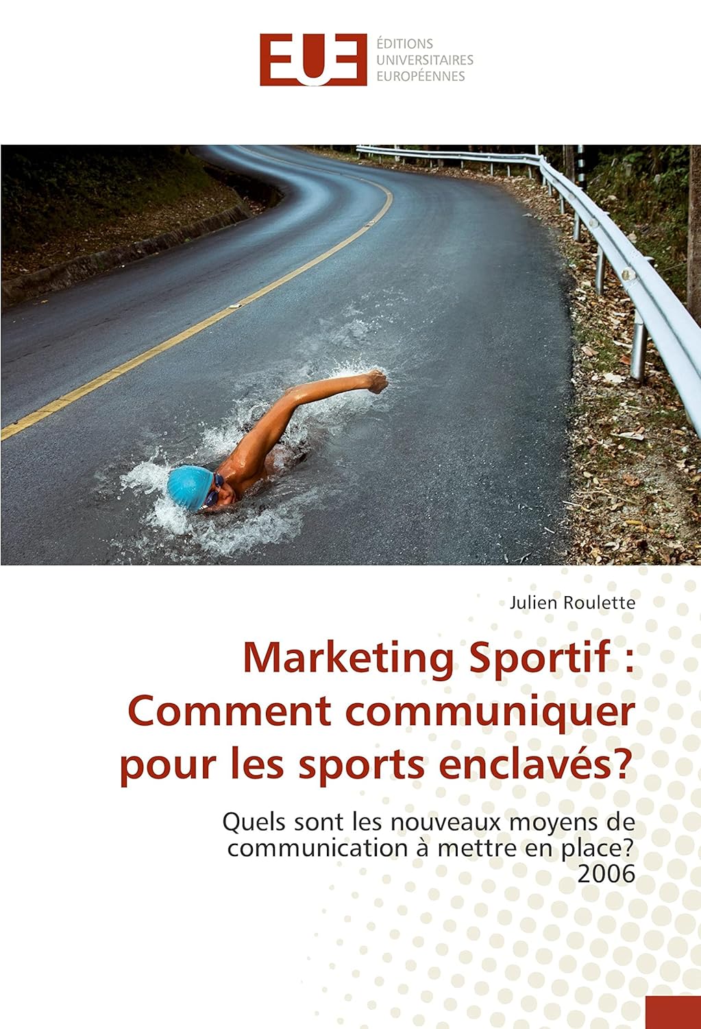 Marketing Sportif : Comment communiquer pour les sports enclavés?: Quels sont les nouveaux moyens de communication à mettre en place? 2006