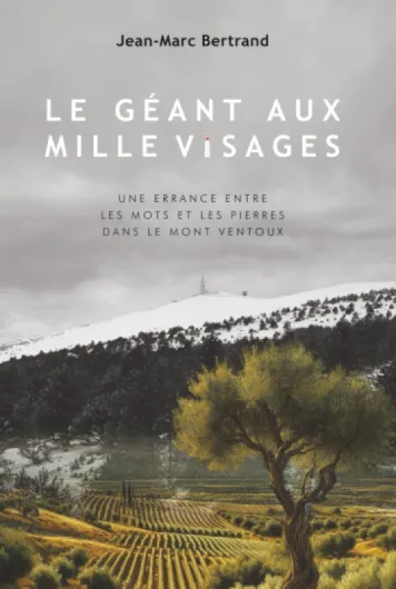 Le géant aux mille visages: Une errance entre les mots et les pierres dans le Mont Ventoux